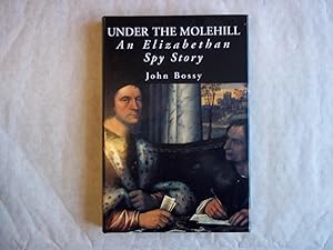 Bild des Verkufers fr Under the Molehill : An Elizabethan Spy Story zum Verkauf von Carmarthenshire Rare Books