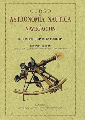 CURSO DE ASTRONOMIA NAUTICA Y NAVEGACION. Acompañado de unos elementos de trigonometrñia, de una ...