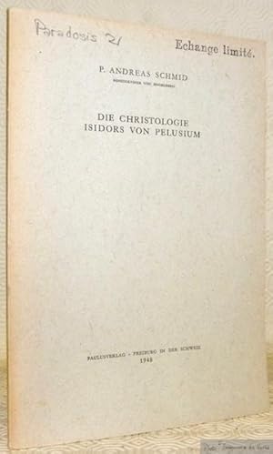 Bild des Verkufers fr Die Christologie Isidors von Pelusium. Paradosis: Beitrge zur Geschichte der altchristlichen Literatur und Theologie, II. zum Verkauf von Bouquinerie du Varis