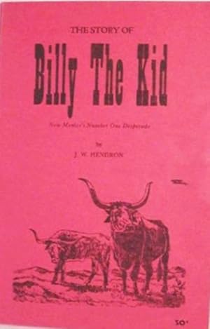 Seller image for The Story Of Billy The Kid / New Mexico's Number One Desperado for sale by Watermark West Rare Books