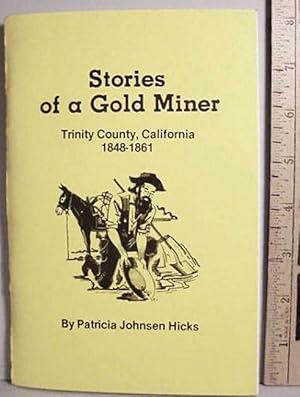 Seller image for Stories Of A Gold Miner / Trinity County, California / 1848-1861 for sale by Watermark West Rare Books