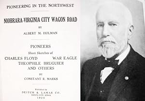 Seller image for Pioneering In The Northwest / Niobrara-Virginia City Wagon Road / [&] Pioneers / Short Sketches Of / Charles Floyd / War Eagle / Theophile Bruguier / And Others for sale by Watermark West Rare Books