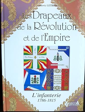 Seller image for LES DRAPEAUX DE LA REVOLUTION ET DE L'EMPIRE. L'INFANTERIE 1786-1815 for sale by R. Hart Books