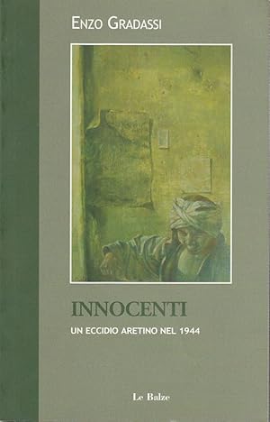 Immagine del venditore per INNOCENTI UN ECCIDIO ARETINO NEL 1944 venduto da Arca dei libri di Lorenzo Casi