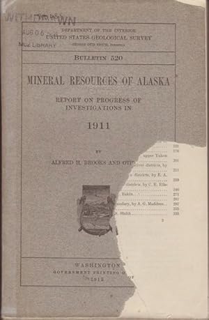 Bild des Verkufers fr MINERAL RESOURCES OF ALASKA: Report on Progress of Investigation in 1911. Bulletin 520 zum Verkauf von OLD WORKING BOOKS & Bindery (Est. 1994)