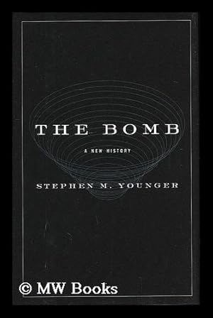 Imagen del vendedor de The bomb : a new history / Stephen M. Younger a la venta por MW Books