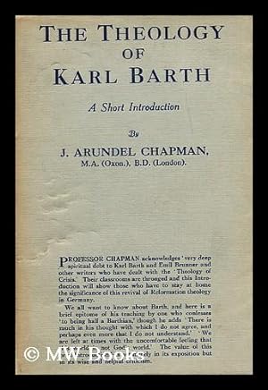 Imagen del vendedor de The theology of Karl Barth : a short introduction / by J. Arundel Chapman a la venta por MW Books