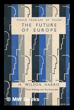 Imagen del vendedor de The future of Europe / by H. Wilson Harris a la venta por MW Books