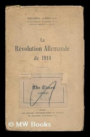 Imagen del vendedor de Le revolution allemande de 1918 / Eduardo Labougle; Traduit de l'Espagnol par Madame Noel-Domenge a la venta por MW Books