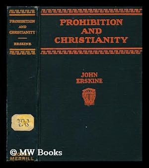 Seller image for Prohibition and Christianity : and other paradoxes of the American spirit / by John Erskine for sale by MW Books