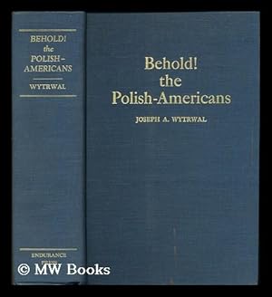 Immagine del venditore per Behold! The Polish-Americans / by Joseph A. Wytrwal venduto da MW Books