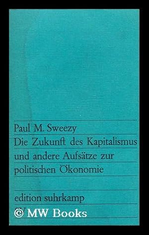 Immagine del venditore per Die Zakunft des Kapitalismus und andere Aufsatze sur politischen Okonomie venduto da MW Books