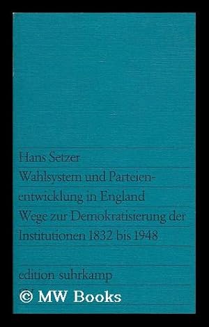 Immagine del venditore per Wahlsystem und Parteientwicklung in England : Wege zur Demokratisierung der Institutionen 1832 bis 1948. venduto da MW Books