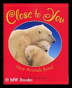 Immagine del venditore per Close to you : how animals bond venduto da MW Books