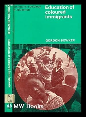 Seller image for The education of coloured immigrants / Gordon Bowker for sale by MW Books