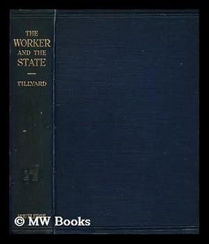 Immagine del venditore per The worker and the state : wages, hours, safety and health / by Frank Tillyard venduto da MW Books
