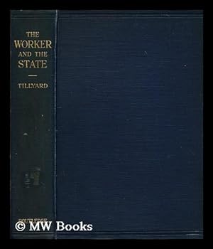 Seller image for The worker and the state : wages, hours, safety and health / by Frank Tillyard for sale by MW Books
