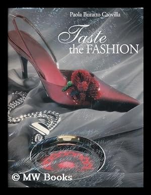 Image du vendeur pour Taste the fashion : a celebration of luxury and creativity / Paola Buratto Caovilla mis en vente par MW Books