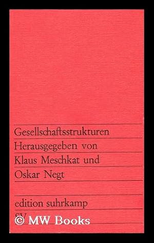 Immagine del venditore per Gesellschaftsstrukturen herausgegeben von klaus meschkat und oskar negt venduto da MW Books