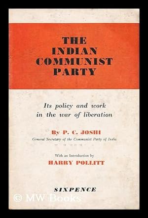 Seller image for The Indian communist party : its policy and work in the war of liberation / by P.C. Joshi; with an introduction by Harry Pollitt for sale by MW Books