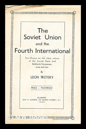 Imagen del vendedor de The Soviet Union and the Fourth International : two essays on the class nature of the Soviet State and Bolshevik congresses, once and now a la venta por MW Books