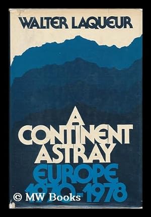Seller image for A continent astray : Europe, 1970-1978 / Walter Laqueur for sale by MW Books