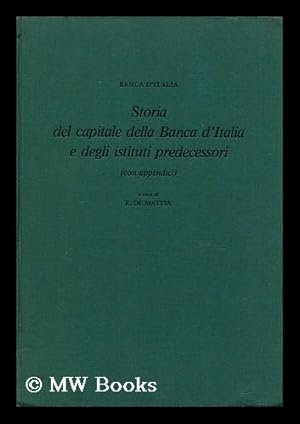 Image du vendeur pour Storia del capitale della banca d'italia e degli istituti predecessori mis en vente par MW Books