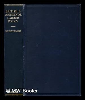 Seller image for British and continental labour policy : the political labour movement and labour legislation in Great Britain, France, and the Scandinavian countries, 1900-1922 . / by B. G. de Montgomery for sale by MW Books