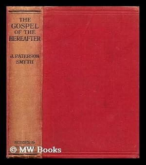 Seller image for The gospel of the hereafter / by J. Paterson Smyth for sale by MW Books