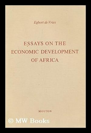 Seller image for Essays on the economic development of Africa / by Egbert de Vries for sale by MW Books