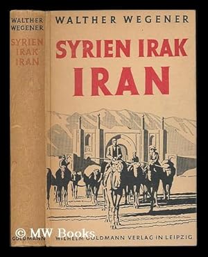 Seller image for Syrien - Irak - Iran / Walther Wegener for sale by MW Books