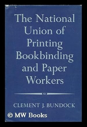 Imagen del vendedor de The story of the National Union of Printing, Bookbinding and Paper Workers a la venta por MW Books