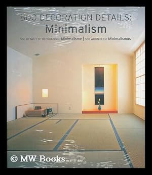 Seller image for 500 decoration details : minimalism = 500 details de decoration : minimalisme = 500 wohnideen : minimalismus / editor, Simone Schleifer ; text, Simone Schleifer, Daniela Santos Quartino for sale by MW Books