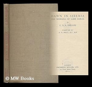 Seller image for Dawn in Siberia : the Mongols of Lake Baikal / G.D.R. Phillips ; foreword by D.N. Pritt for sale by MW Books