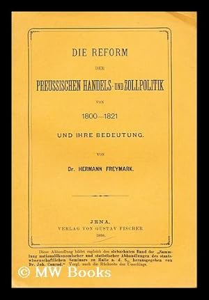 Immagine del venditore per Die Reform der preussischen Handels- und Zollpolitik von 1800-1821 und ihre Bedeutung venduto da MW Books