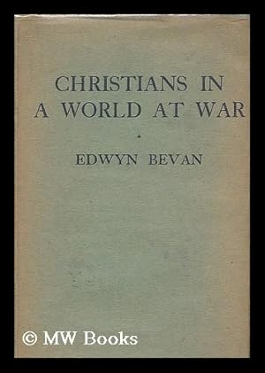 Bild des Verkufers fr Christians in a world at war / by Edwyn Bevan zum Verkauf von MW Books