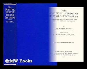 Image du vendeur pour The scientific study of the Old Testament : its principal results, and their bearing upon religious instruction / by Rudolf Kittel ; translated by J. Caleb Hughes mis en vente par MW Books