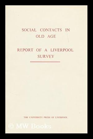 Imagen del vendedor de Social contacts in old age : report of a survey undertaken / by the Liverpool Personal Service Society in conjunction with the Dept a la venta por MW Books
