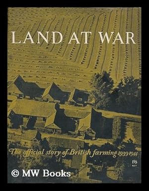 Bild des Verkufers fr Land at war : the official story of British farming 1939-1944 zum Verkauf von MW Books
