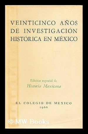 Seller image for Veinticinco anos de investigacion historica en Mexico / edicion especial de Historia mexicana for sale by MW Books