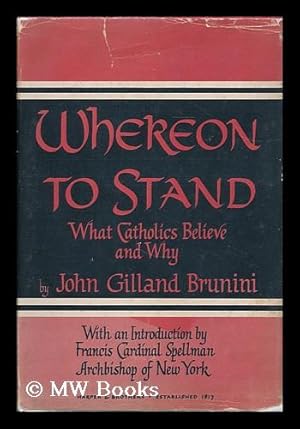 Imagen del vendedor de Whereon to stand / by John Gilland Brunini ; with an introduction by Francis Cardinal Spellman a la venta por MW Books