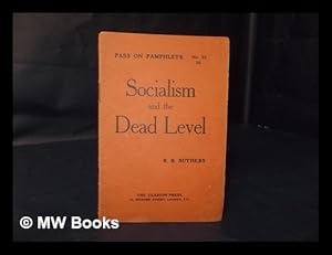 Seller image for Socialism and the dead level / R. B. Suthers for sale by MW Books