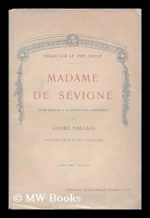 Seller image for Madame de Sevigne cours professe a la Societe des Conferences / par Andre Hallays for sale by MW Books