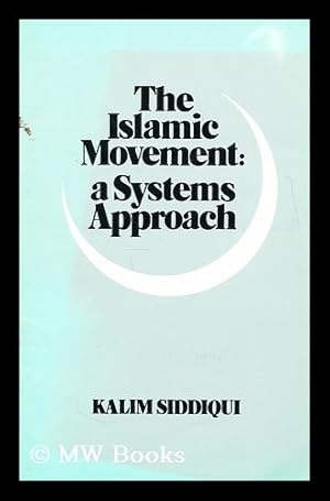 Bild des Verkufers fr The Islamic movement : a systems approach / Kalim Siddiqui zum Verkauf von MW Books