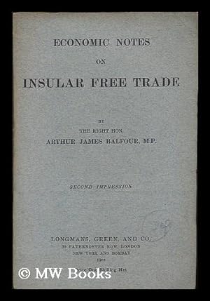 Imagen del vendedor de Economic notes on insular free trade / by the Right Hon. Arthur James Balfour Balfour a la venta por MW Books