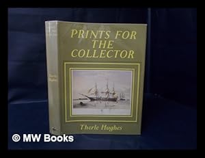 Image du vendeur pour Prints for the collector : British prints from 1500 to 1900 / Therle Hughes mis en vente par MW Books