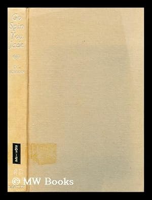 Seller image for Go spin, you jade! : studies in the emancipation of woman / D.L. Hobman for sale by MW Books