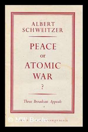 Image du vendeur pour Peace or Atomic War? / [Three Appeals Broadcast from Oslo on April 28, 29, and 30, 1958. Reprinted. ] mis en vente par MW Books