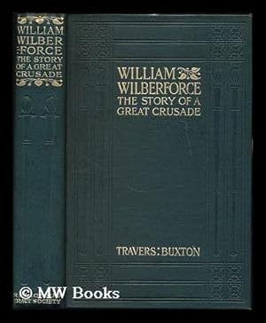 Imagen del vendedor de William Wilberforce : the story of a great crusade a la venta por MW Books