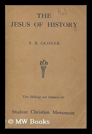 Bild des Verkufers fr The Jesus of history / by T.R. Glover . with a foreword by the Archbishop of Canterbury zum Verkauf von MW Books